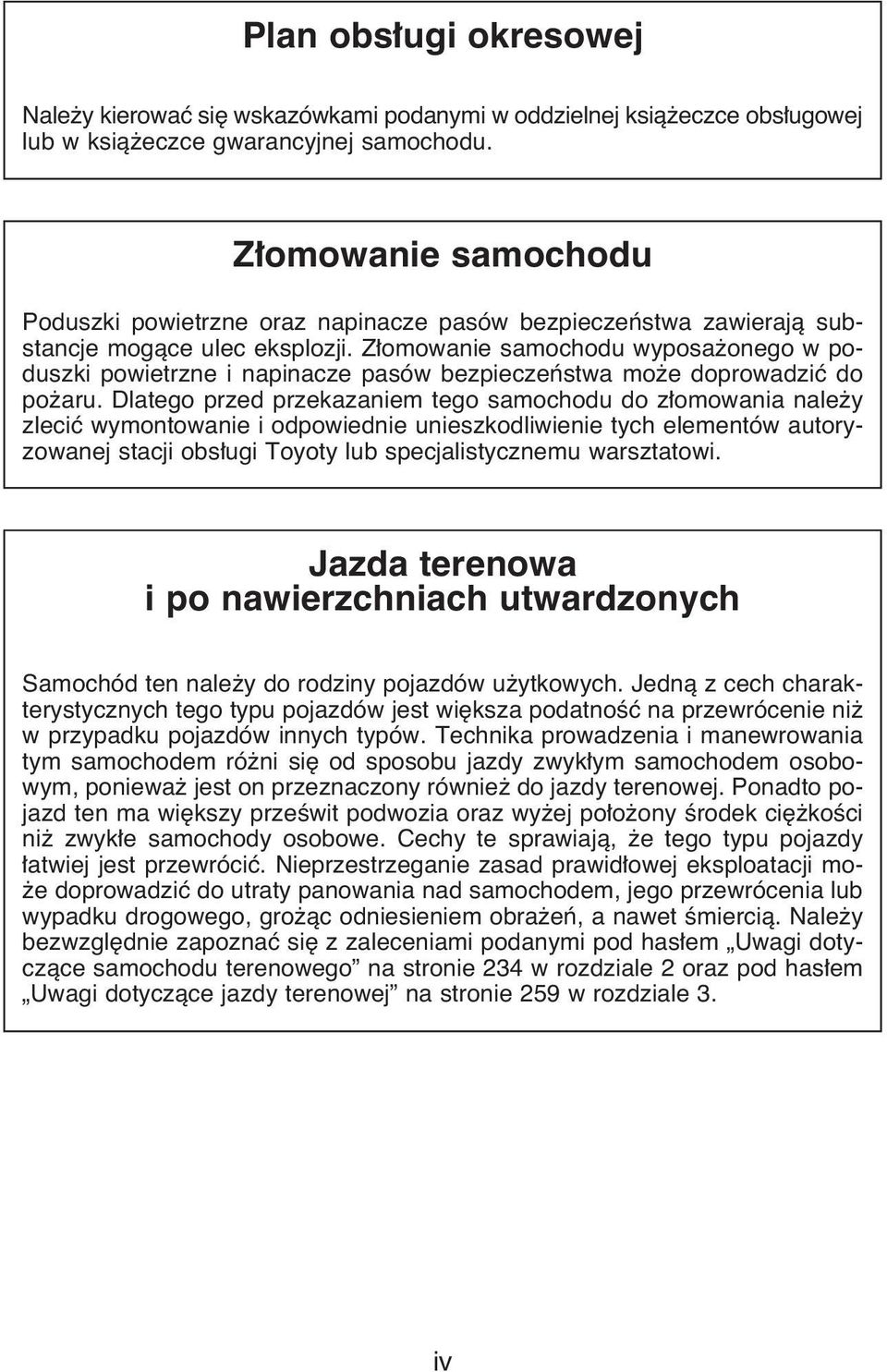 Z omowanie samochodu wyposa onego w poduszki powietrzne i napinacze pasów bezpieczeƒstwa mo e doprowadziç do po aru.