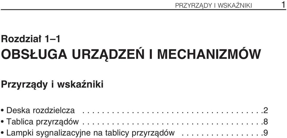 ....................................8 Lampki sygnalizacyjne na tablicy przyrzàdów.