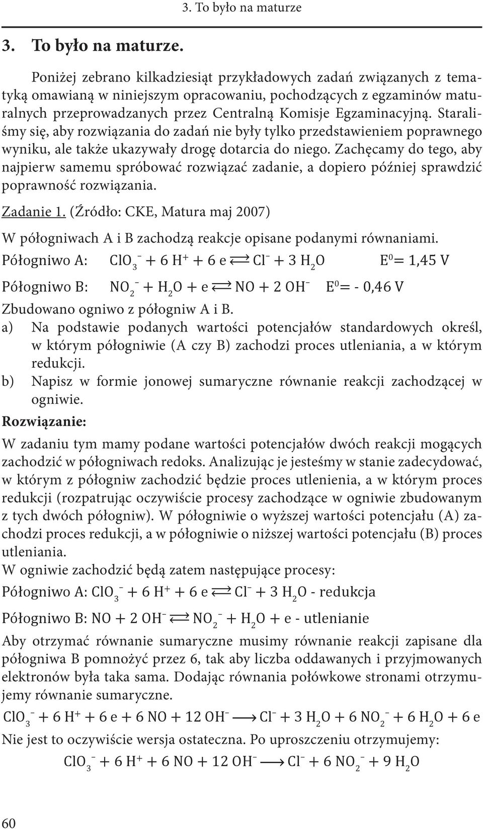 Komisje Egzaminacyjną. Staraliśmy się, aby rozwiązania do zadań nie były tylko przedstawieniem poprawnego wyniku, ale także ukazywały drogę dotarcia do niego.