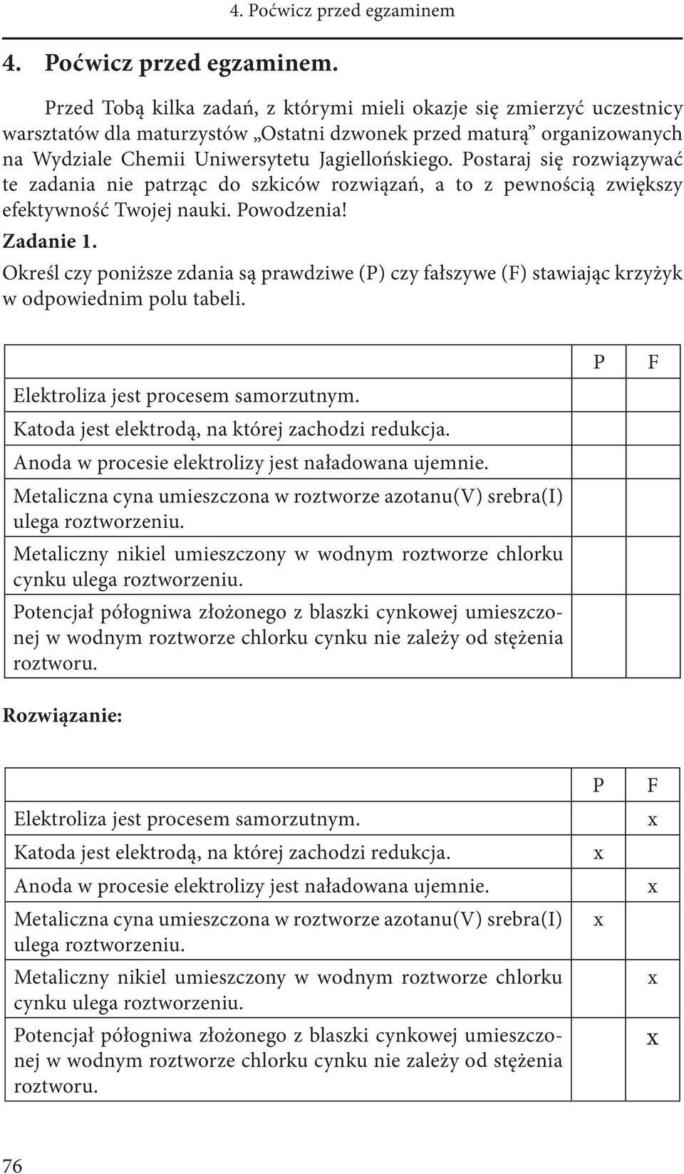 Jagiellońskiego. Postaraj się rozwiązywać te zadania nie patrząc do szkiców rozwiązań, a to z pewnością zwiększy efektywność Twojej nauki. Powodzenia! Zadanie 1.