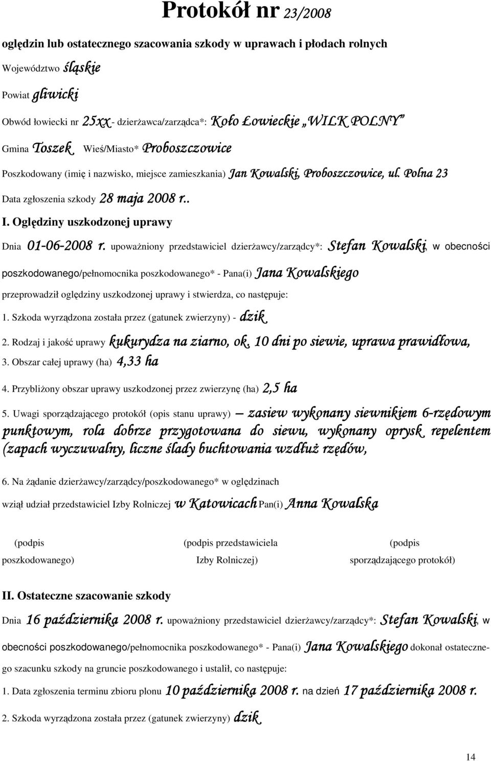 Oględziny uszkodzonej uprawy Dnia 01 01-06 06-2008 r.