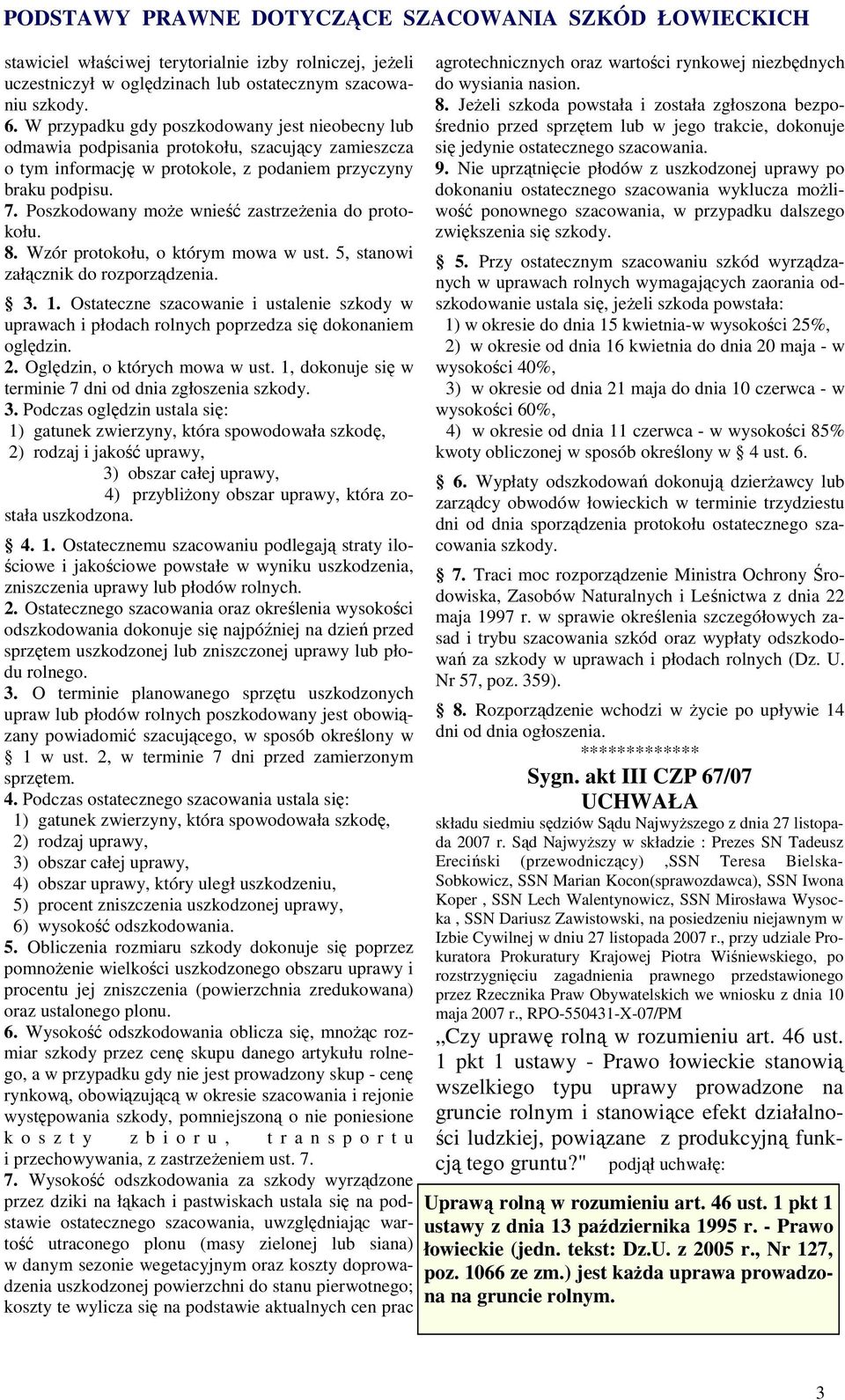 Poszkodowany moŝe wnieść zastrzeŝenia do protokołu. 8. Wzór protokołu, o którym mowa w ust. 5, stanowi załącznik do rozporządzenia. 3. 1.