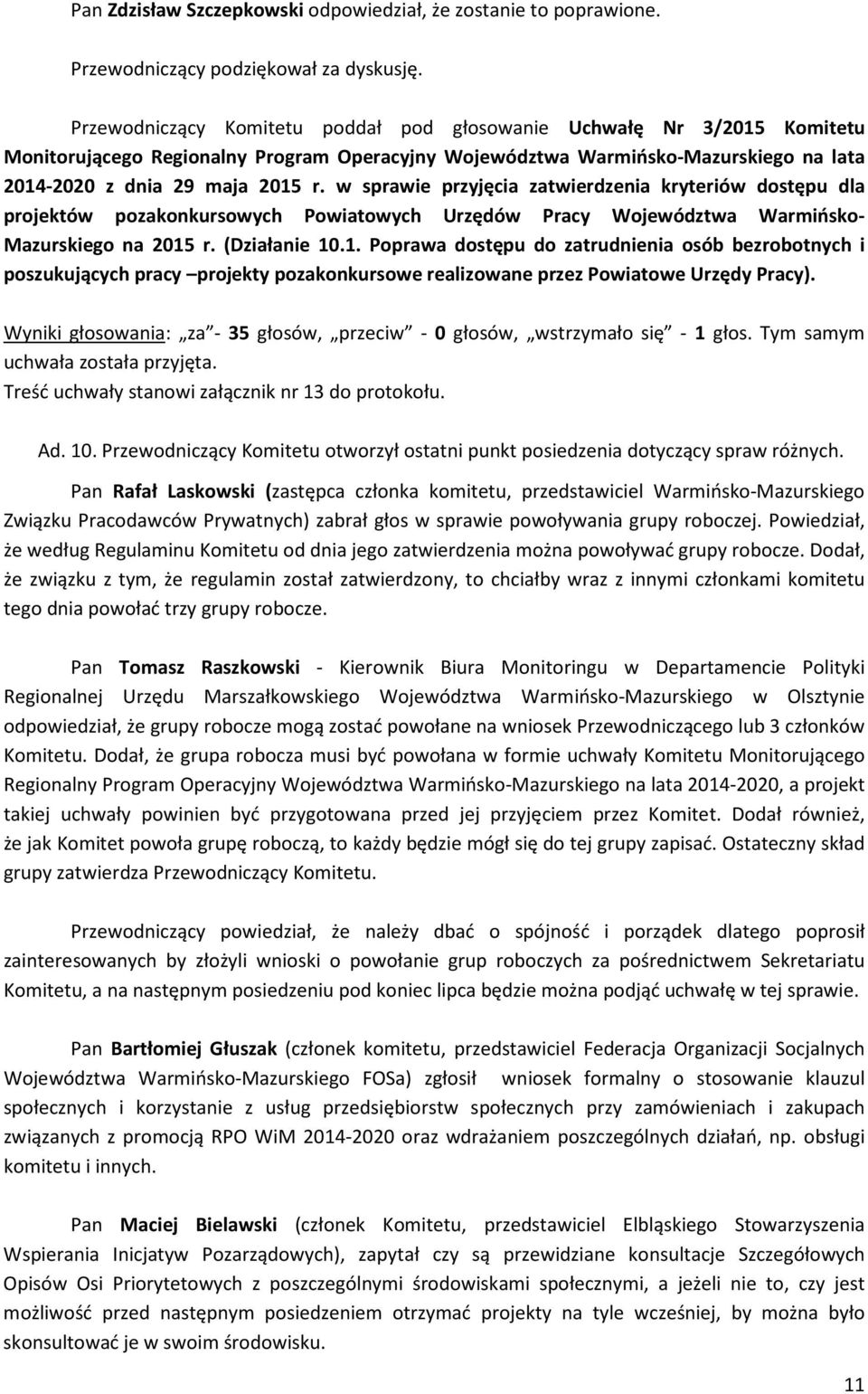 w sprawie przyjęcia zatwierdzenia kryteriów dostępu dla projektów pozakonkursowych Powiatowych Urzędów Pracy Województwa Warmińsko- Mazurskiego na 2015