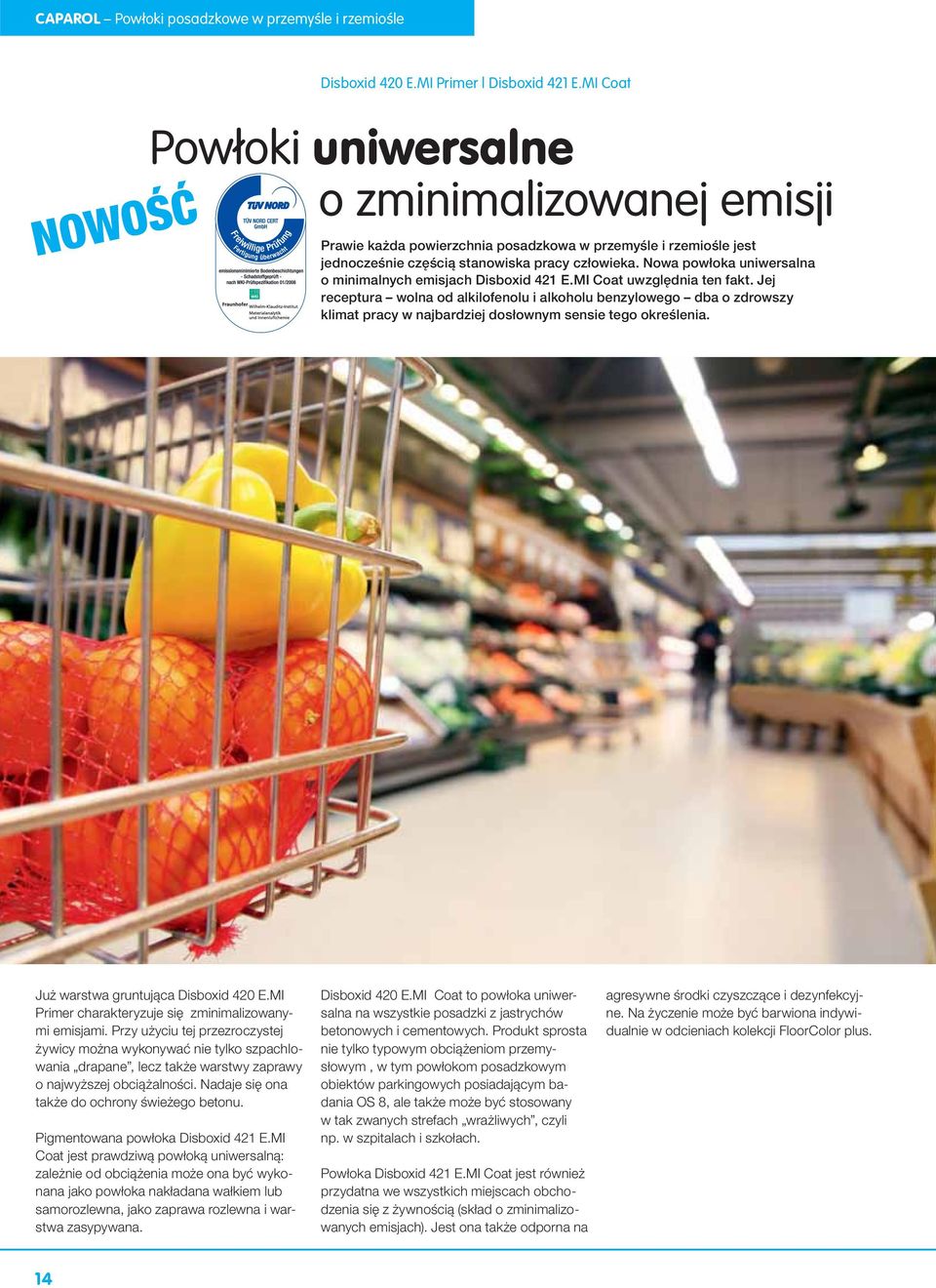 Nowa powłoka uniwersalna o minimalnych emisjach Disboxid 421 E.MI Coat uwzględnia ten fakt.