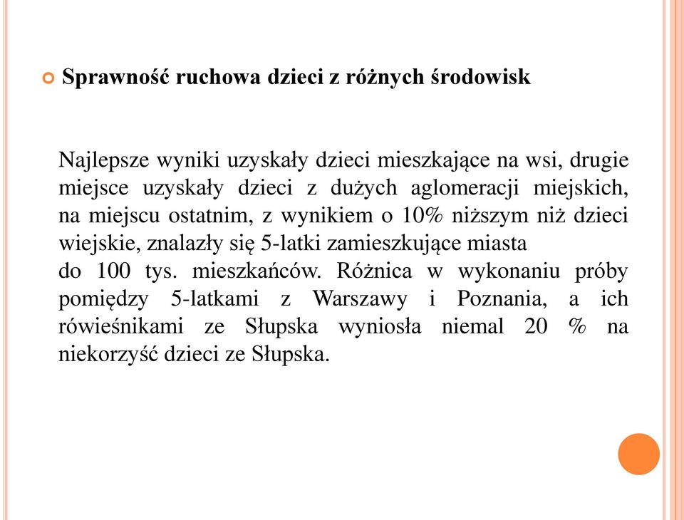 dzieci wiejskie, znalazły się 5-latki zamieszkujące miasta do 100 tys. mieszkańców.