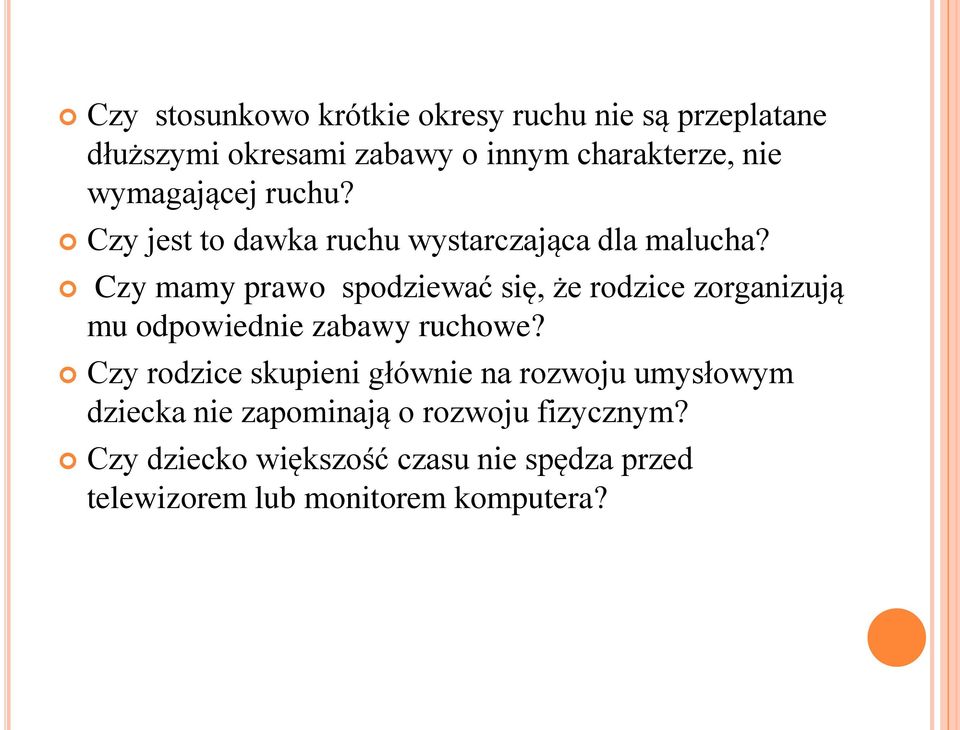 Czy mamy prawo spodziewać się, że rodzice zorganizują mu odpowiednie zabawy ruchowe?