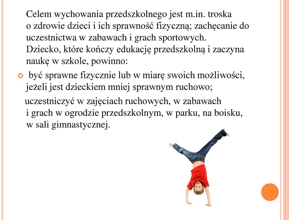 Dziecko, które kończy edukację przedszkolną i zaczyna naukę w szkole, powinno: być sprawne fizycznie lub w miarę