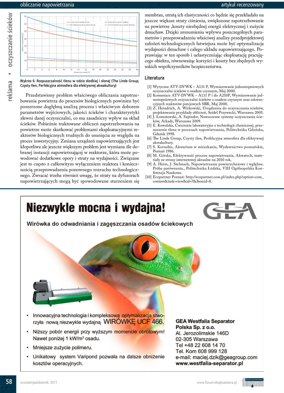 do procesów biologicznych powinien być poszerzone dogłębną analizą procesu i właściwym doborem parametrów wejściowych, jakości ścieków i charakterystyki zlewni danej oczyszczalni, co ma zasadniczy