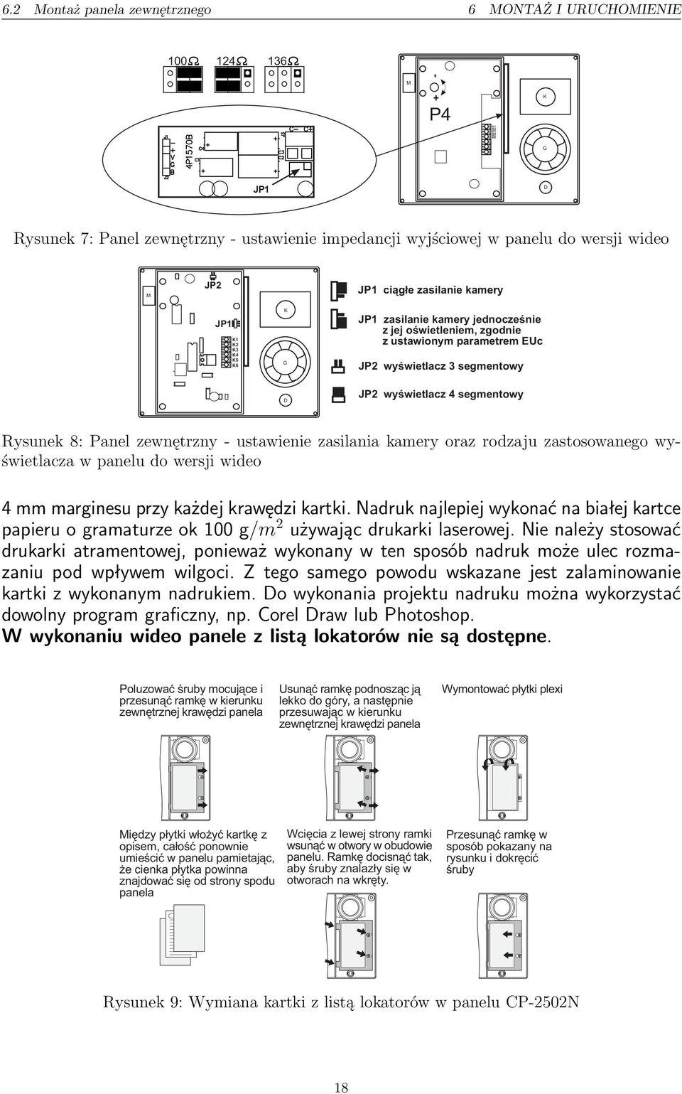 segmentowy Rysunek 8: Panel zewnętrzny - ustawienie zasilania kamery oraz rodzaju zastosowanego wyświetlacza w panelu do wersji wideo 4 mm marginesu przy każdej krawędzi kartki.