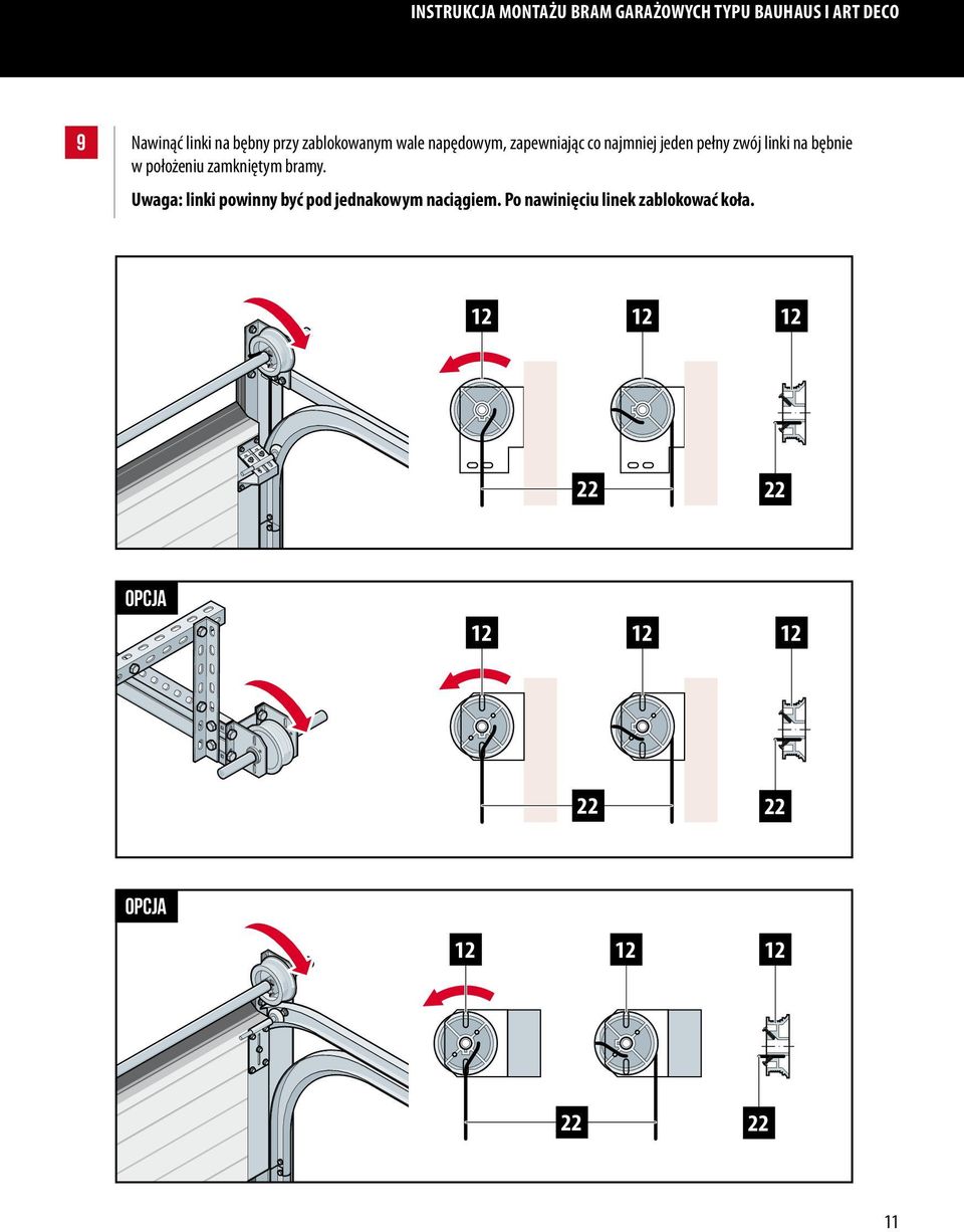 bębnie w położeniu zamkniętym bramy. Uwaga: linki powinny być pod jednakowym naciągiem.