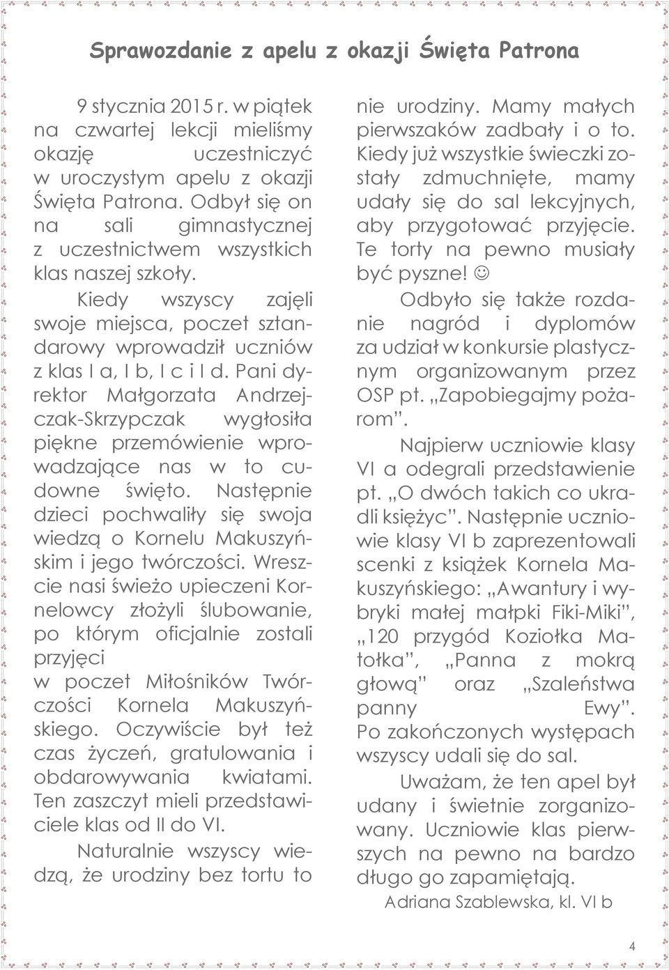 Pani dyrektor Małgorzata Andrzejczak-Skrzypczak wygłosiła piękne przemówienie wprowadzające nas w to cudowne święto.