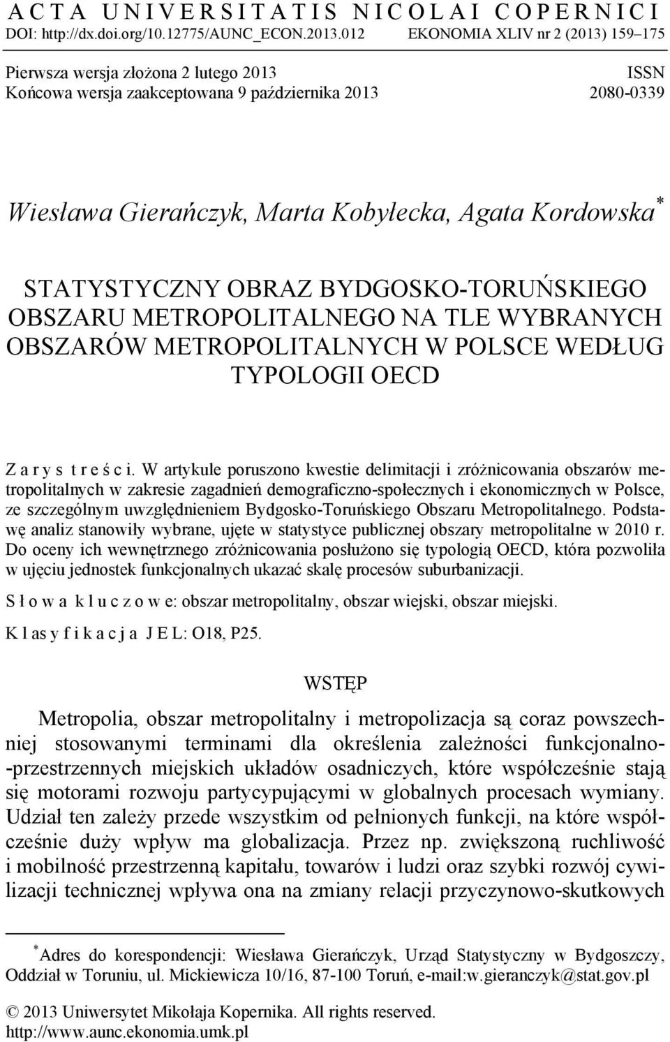 STATYSTYCZNY OBRAZ BYDGOSKO-TORUŃSKIEGO OBSZARU METROPOLITALNEGO NA TLE WYBRANYCH OBSZARÓW METROPOLITALNYCH W POLSCE WEDŁUG TYPOLOGII OECD Z a r y s t r e ś c i.