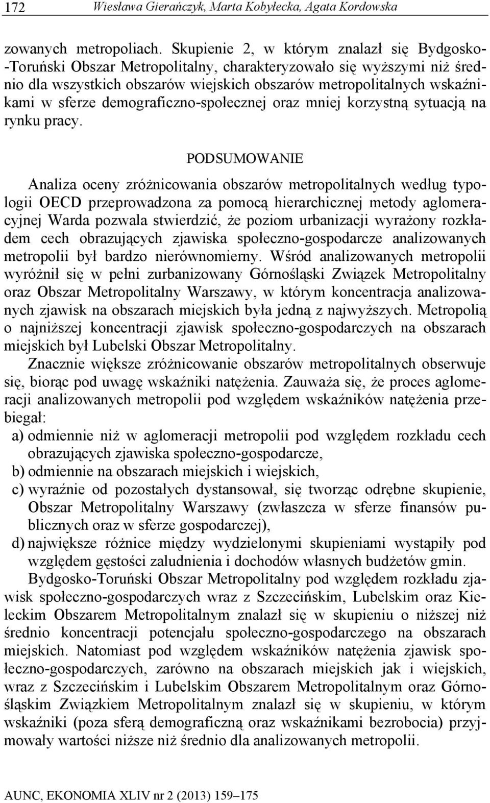 demograficzno-społecznej oraz mniej korzystną sytuacją na rynku pracy.
