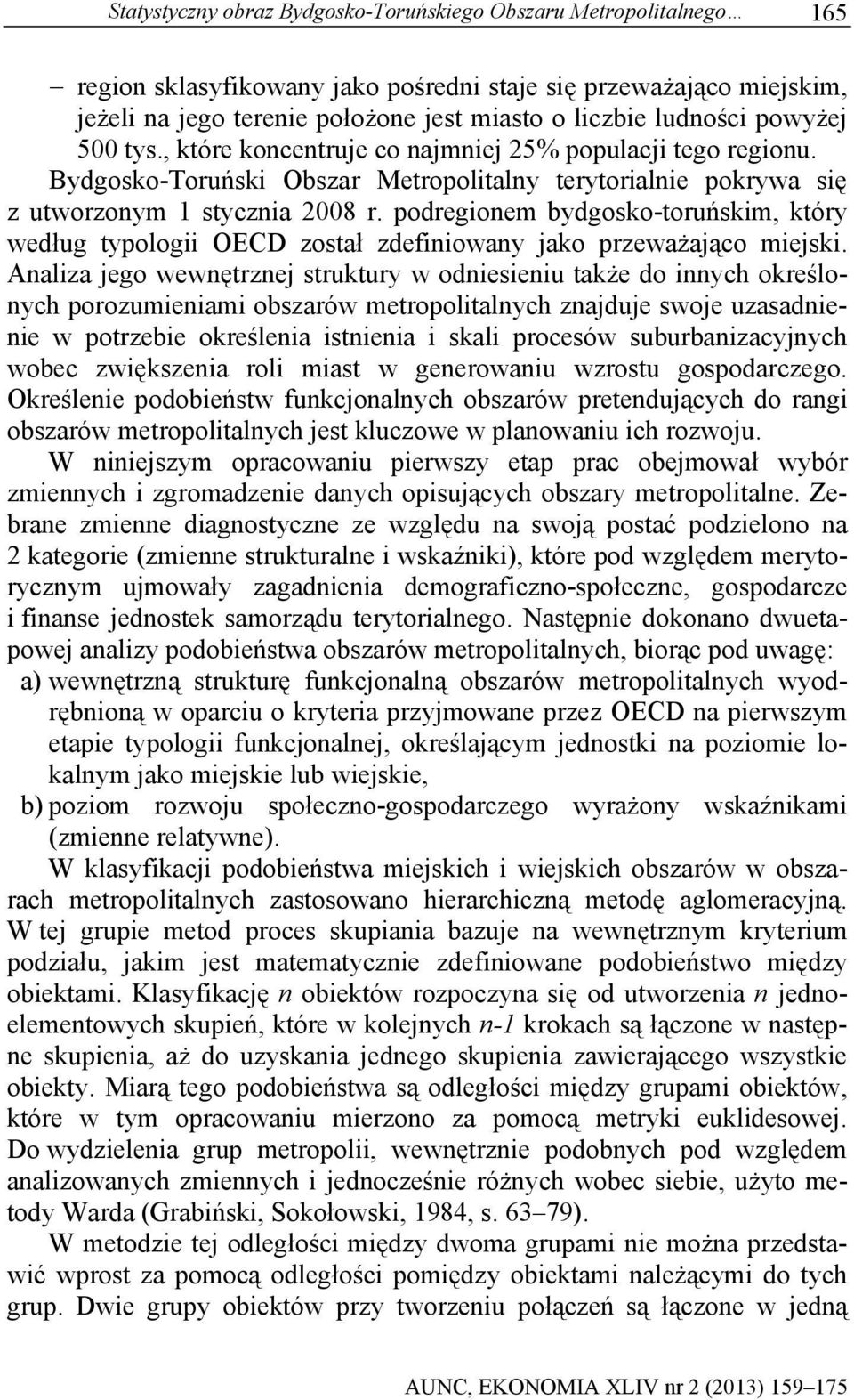 podregionem bydgosko-toruńskim, który według typologii OECD został zdefiniowany jako przeważająco miejski.