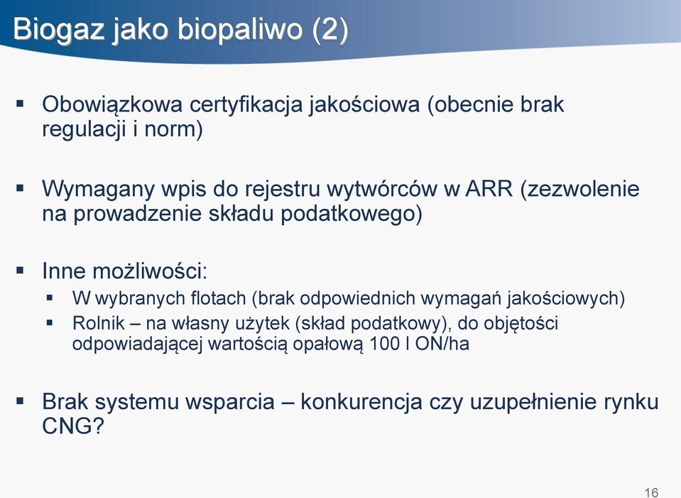 wybranych flotach (brak odpowiednich wymagań jakościowych) Rolnik na własny użytek (skład podatkowy), do