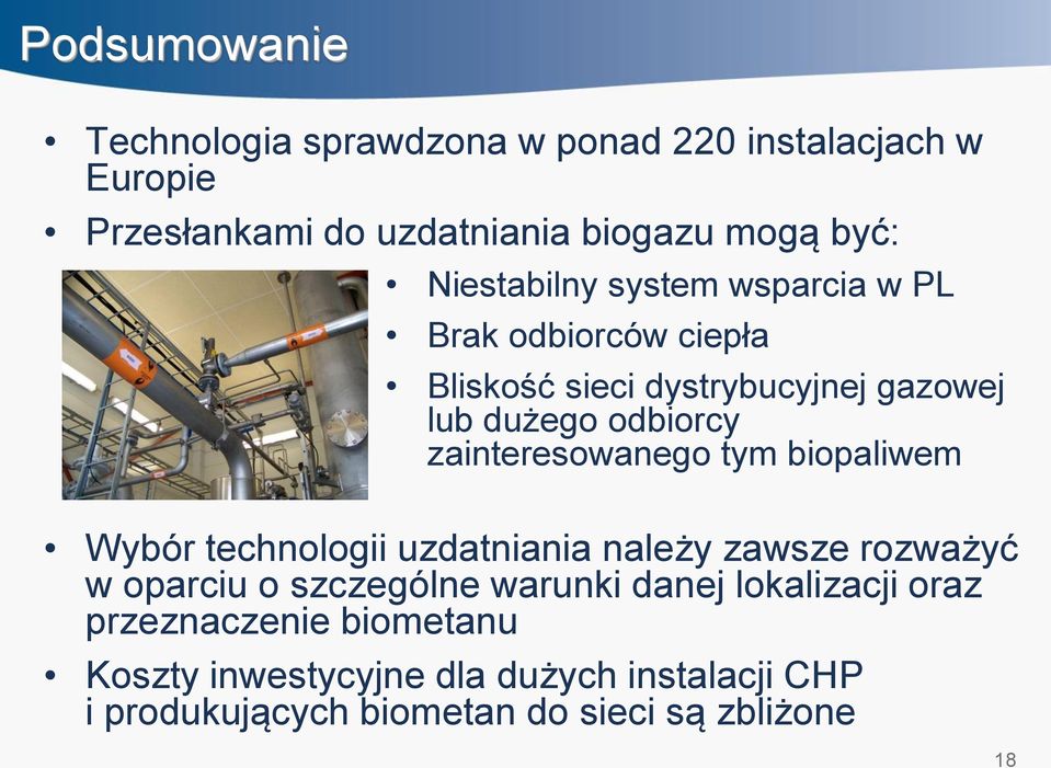 zainteresowanego tym biopaliwem Wybór technologii uzdatniania należy zawsze rozważyć w oparciu o szczególne warunki danej