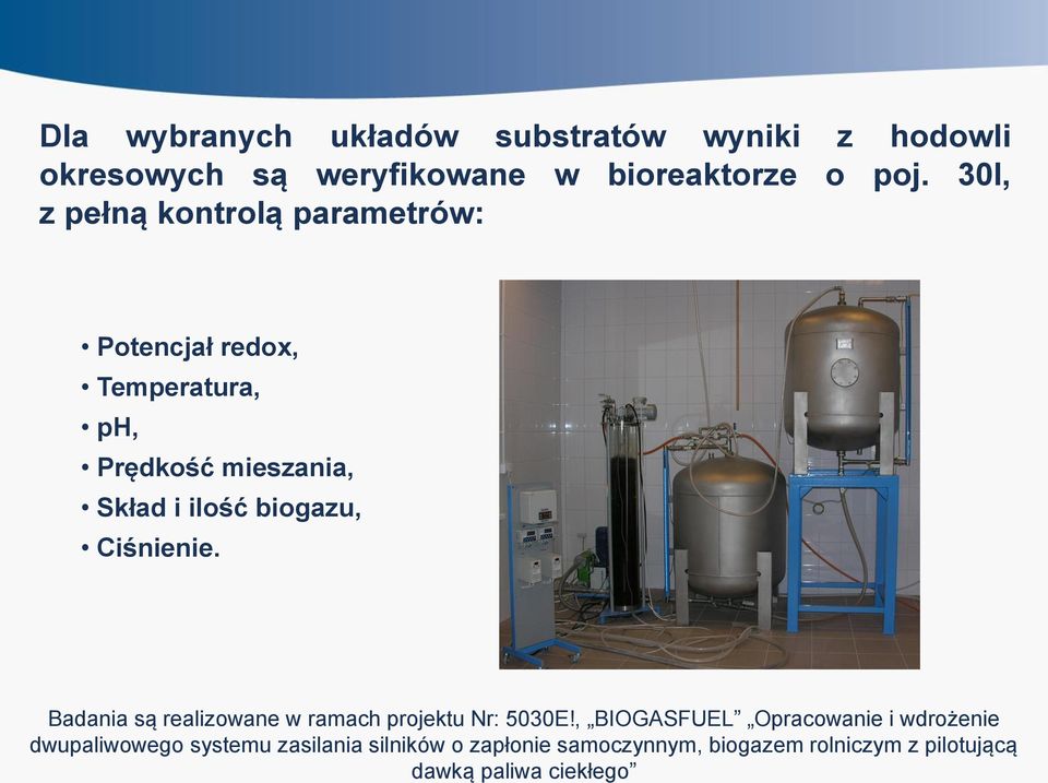 biogazem rolniczym z pilotującą dawką paliwa ciekłego Dla wybranych układów substratów wyniki z hodowli