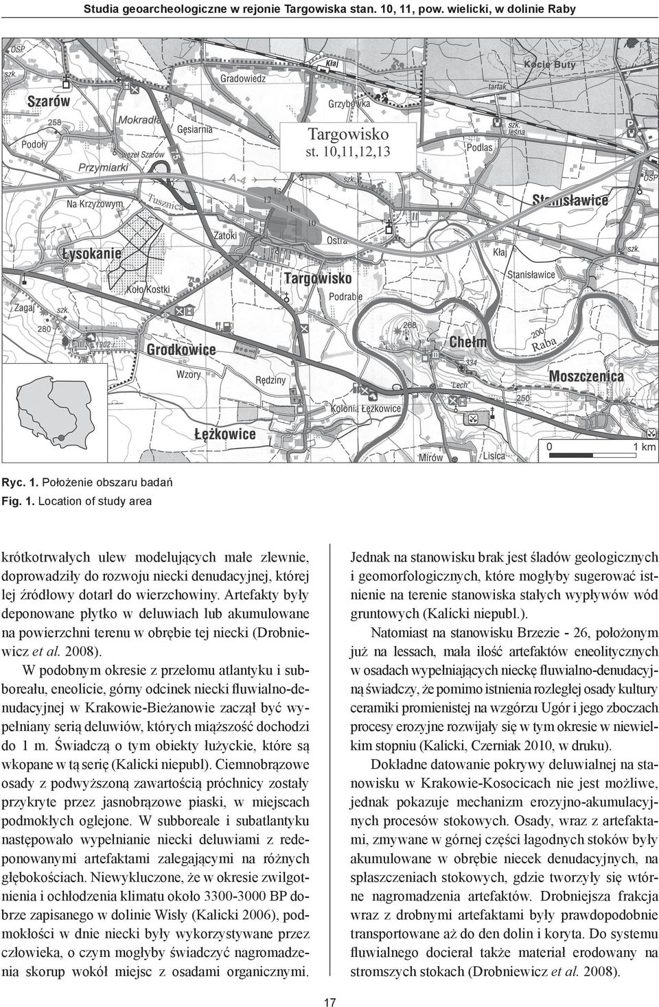 Artefakty były deponowane płytko w deluwiach lub akumulowane na powierzchni terenu w obrębie tej niecki (Drobniewicz et al. 2008).
