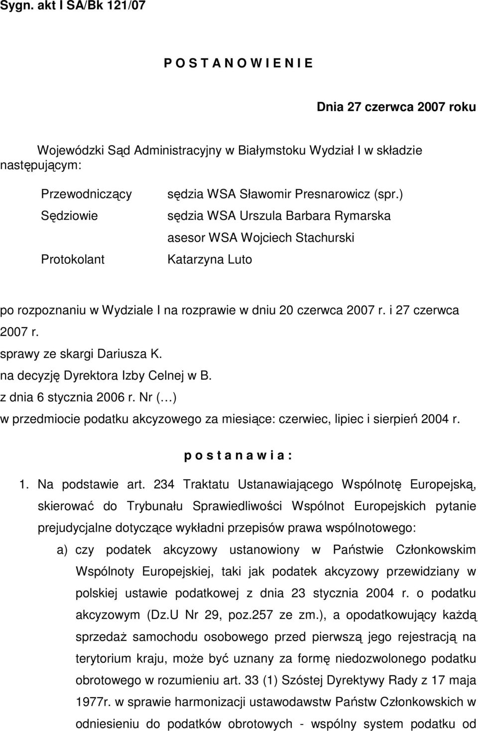 i 27 czerwca 2007 r. sprawy ze skargi Dariusza K. na decyzję Dyrektora Izby Celnej w B. z dnia 6 stycznia 2006 r.
