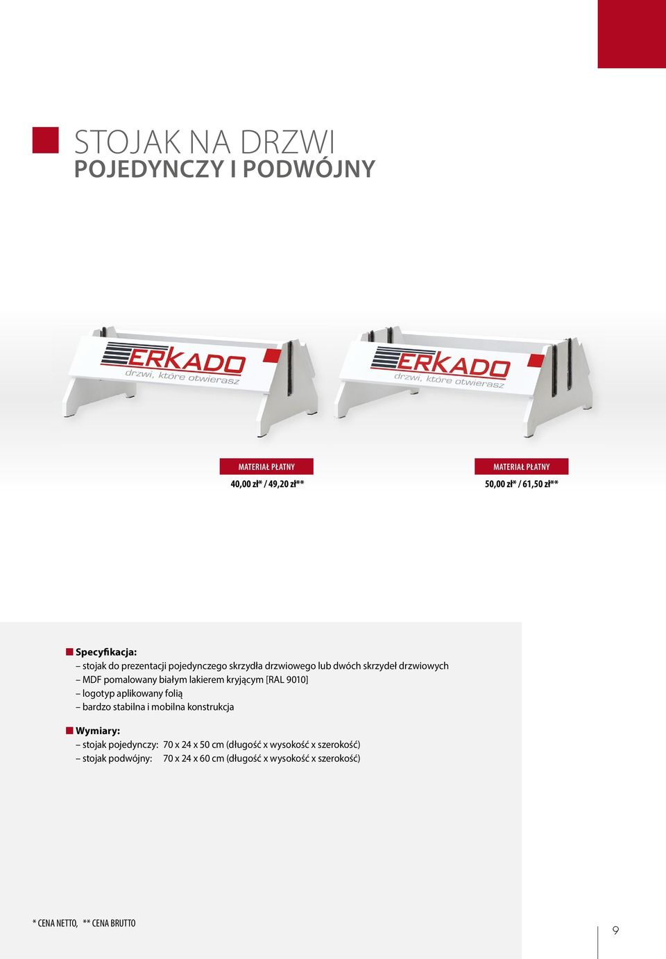 lakierem kryjącym [RAL 9010] logotyp aplikowany folią bardzo stabilna i mobilna konstrukcja stojak