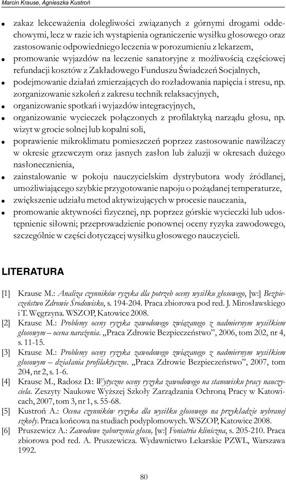 lekarzem,! promowanie wyjazdów na leczenie sanatoryjne z możliwością częściowej refundacji kosztów z Zakładowego Funduszu Świadczeń Socjalnych,!