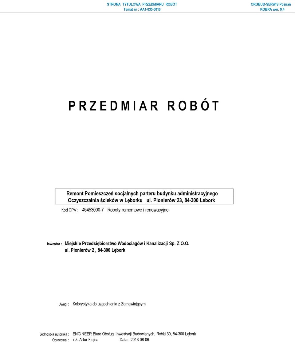 Kod CPV : 45453000-7 Roboty remontowe i renowacyjne Inwestor : Miejskie Przedsiębiorstwo Wodociągów i Kanalizacji Sp. Z O.O. ul.