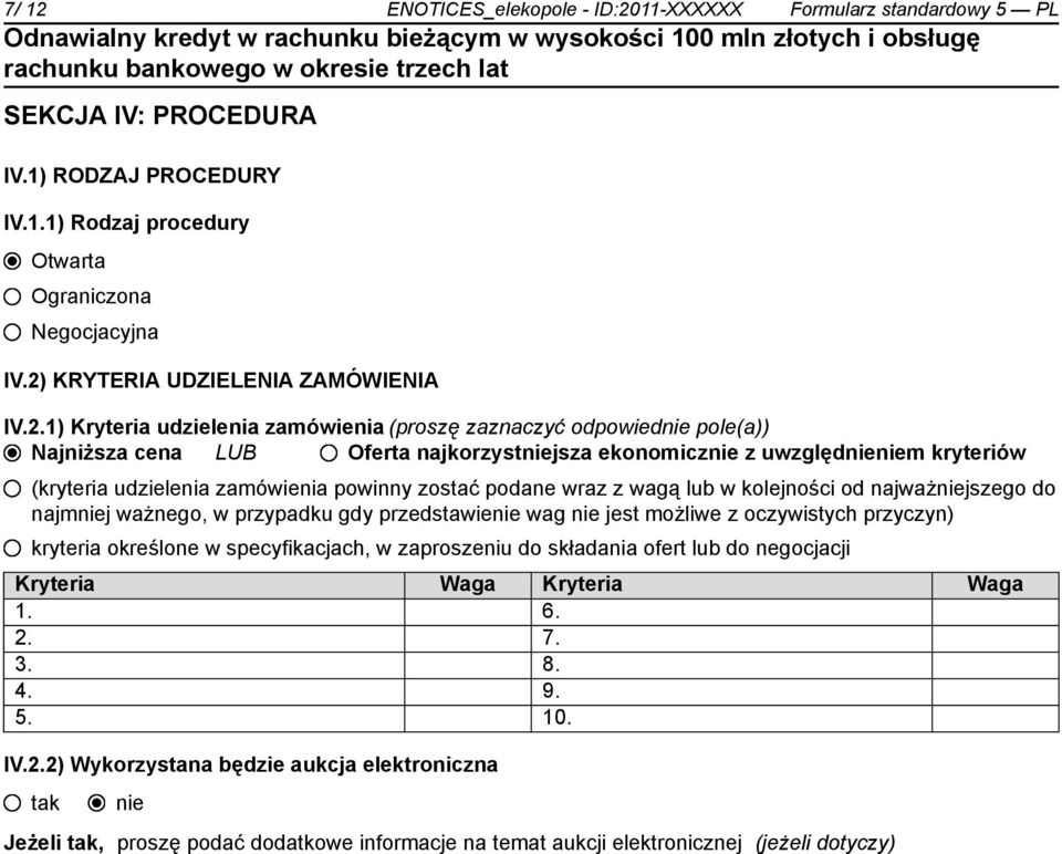 udzielenia zamówienia powinny zostać podane wraz z wagą lub w kolejności od najważjszego do najmj ważnego, w przypadku gdy przedstawie wag jest możliwe z oczywistych przyczyn) kryteria określone w