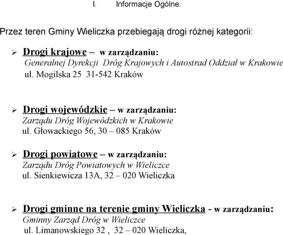 Autostrad Oddział w Krakowie ul. Mogilska 25 31-542 Kraków Drogi wojewódzkie w zarządzaniu: Zarządu Dróg Wojewódzkich w Krakowie ul.