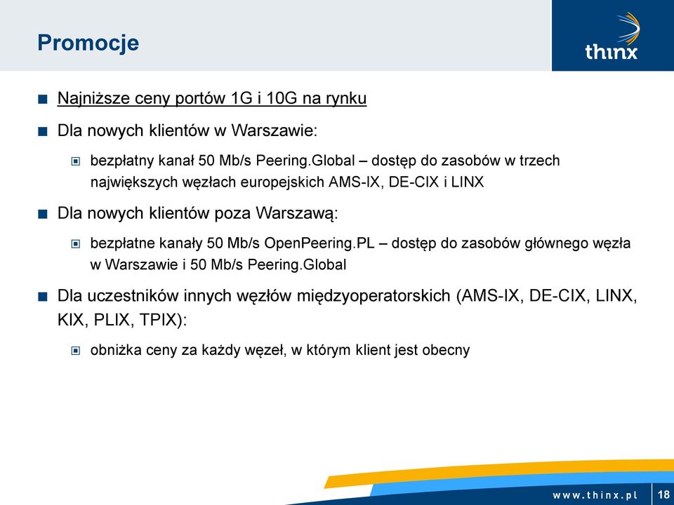bezpłatne kanały 50 Mb/s OpenPeering.PL dostęp do zasobów głównego węzła w Warszawie i 50 Mb/s Peering.