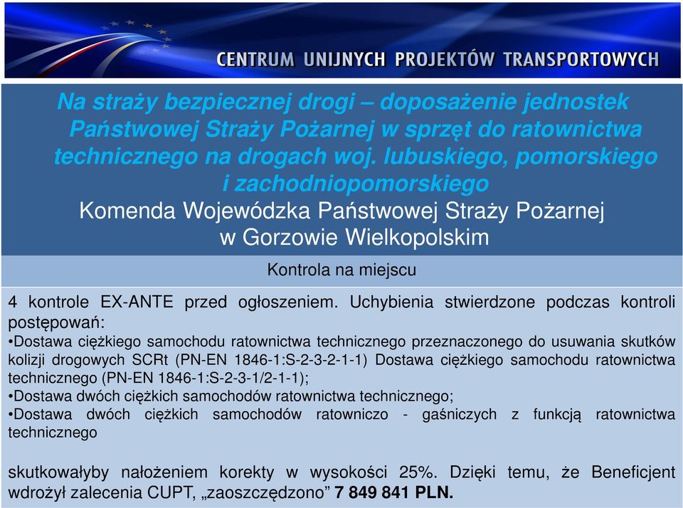 Uchybienia stwierdzone podczas kontroli postępowań: Dostawa ciężkiego samochodu ratownictwa technicznego przeznaczonego do usuwania skutków kolizji drogowych SCRt (PN-EN 1846-1:S-2-3-2-1-1) Dostawa