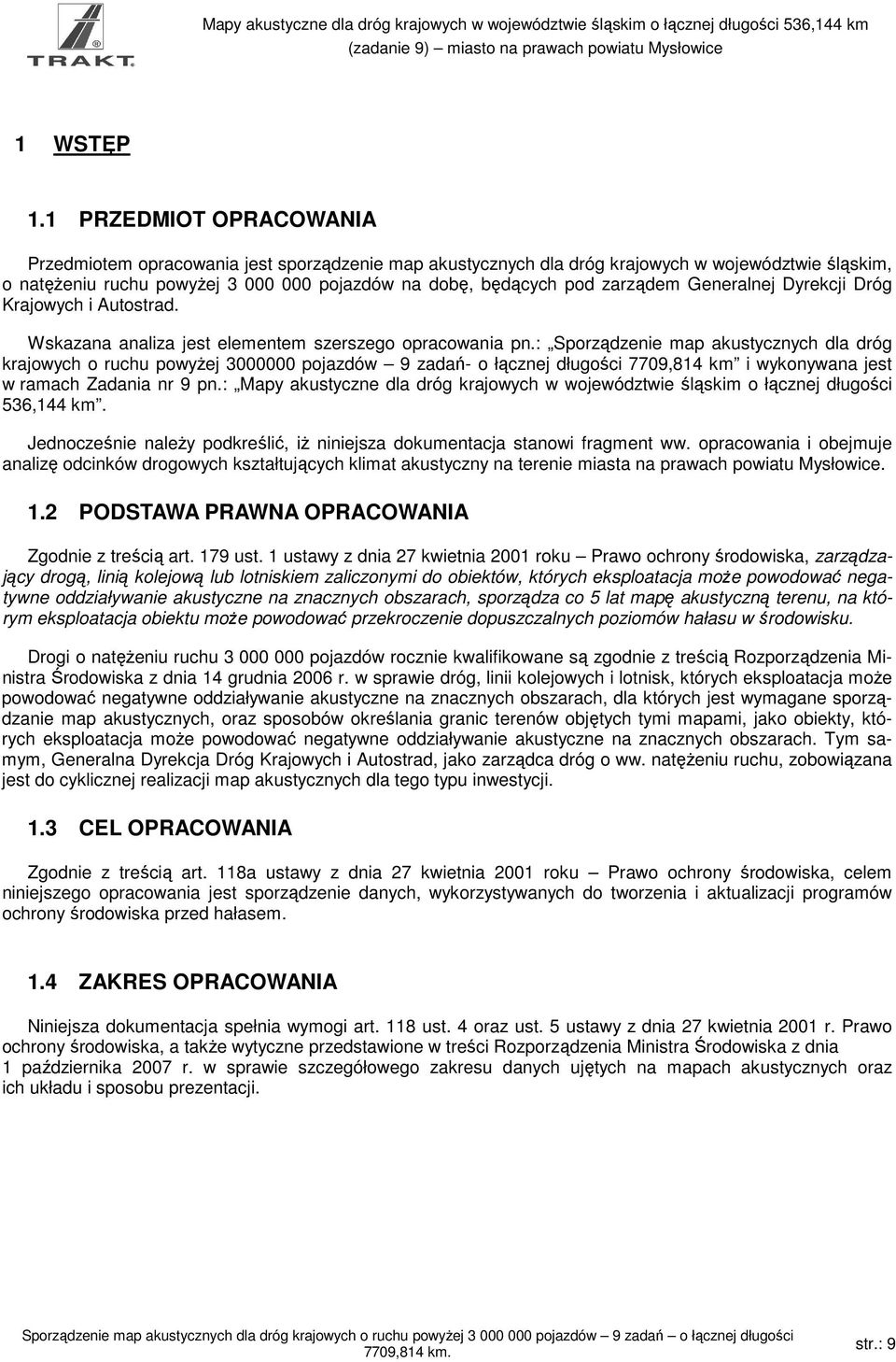 zarządem Generalnej Dyrekcji Dróg Krajowych i Autostrad. Wskazana analiza jest elementem szerszego opracowania pn.