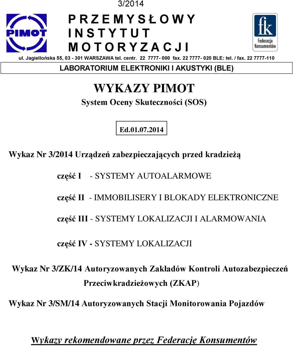 2014 Wykaz Nr 3/2014 Urządzeń zabezpieczających przed kradzieżą część I - SYSTEMY AUTOALARMOWE część II - IMMOBILISERY I BLOKADY ELEKTRONICZNE część III - SYSTEMY