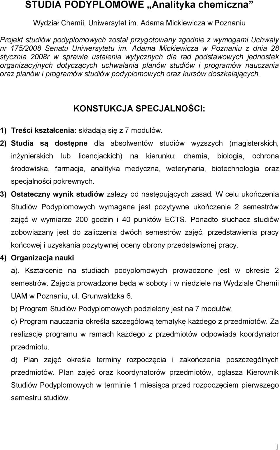 Adama Mickiewicza w Poznaniu z dnia 28 stycznia 2008r w sprawie ustalenia wytycznych dla rad podstawowych jednostek organizacyjnych dotyczących uchwalania planów studiów i programów nauczania oraz