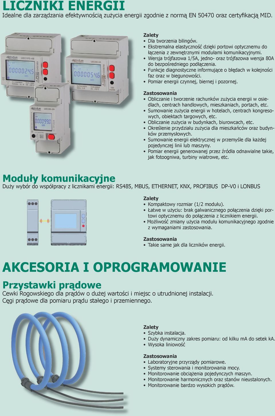 Funkcje diagnostyczne informujące o błędach w kolejności faz oraz w biegunowości. Pomiar energii czynnej, biernej i pozornej.