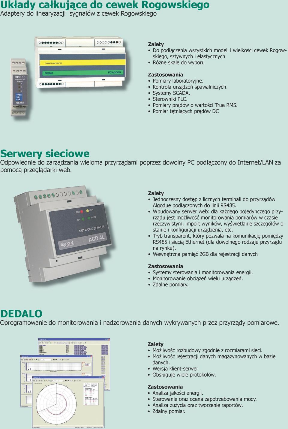 Pomiar tętniących prądów DC Serwery sieciowe Odpowiednie do zarządzania wieloma przyrządami poprzez dowolny PC podłączony do Internet/LAN za pomocą przeglądarki web.