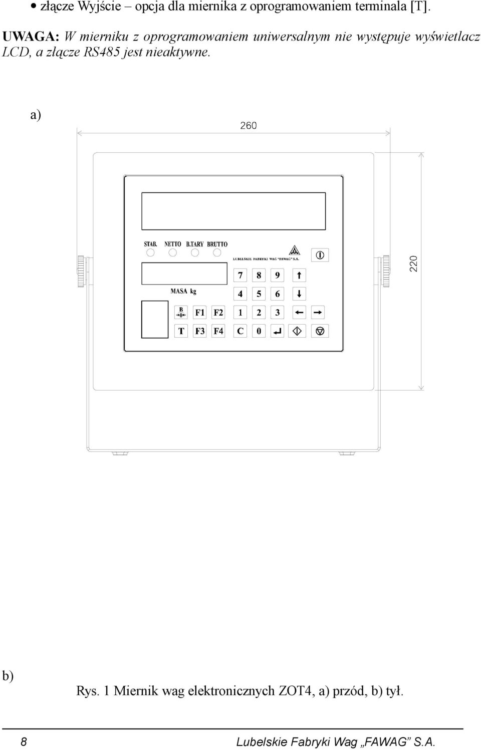 wyświetlacz LCD, a złącze RS485 jest nieaktywne. a) b) Rys.