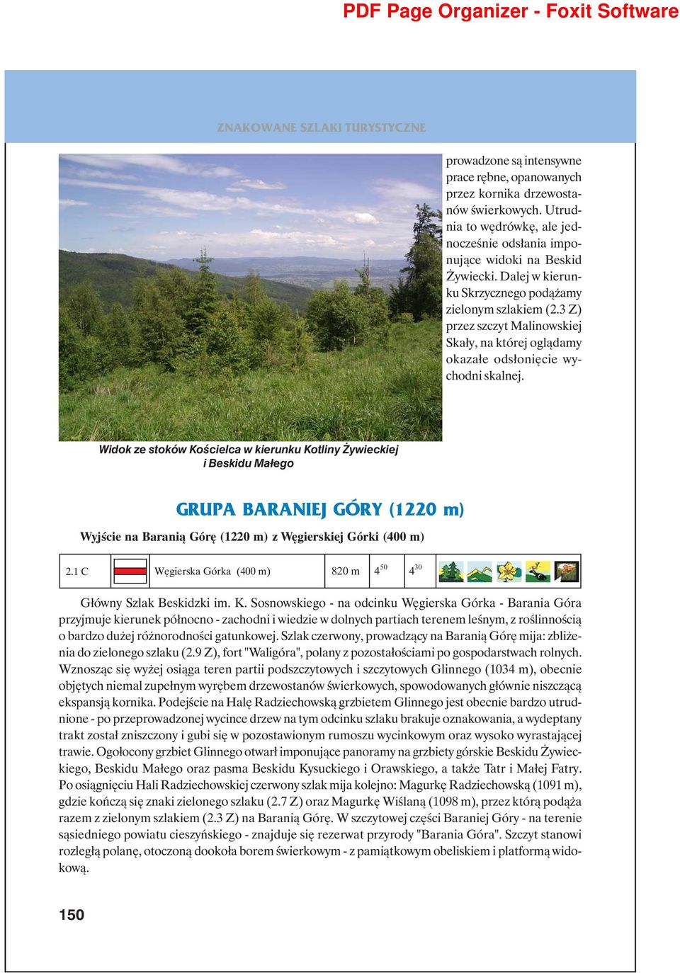 Widok ze stoków Kościelca w kierunku Kotliny Żywieckiej i Beskidu Małego GRUPA BARANIEJ GÓRY (1220 m) Wyjście na Baranią Górę (1220 m) z Węgierskiej Górki (400 m) 2.