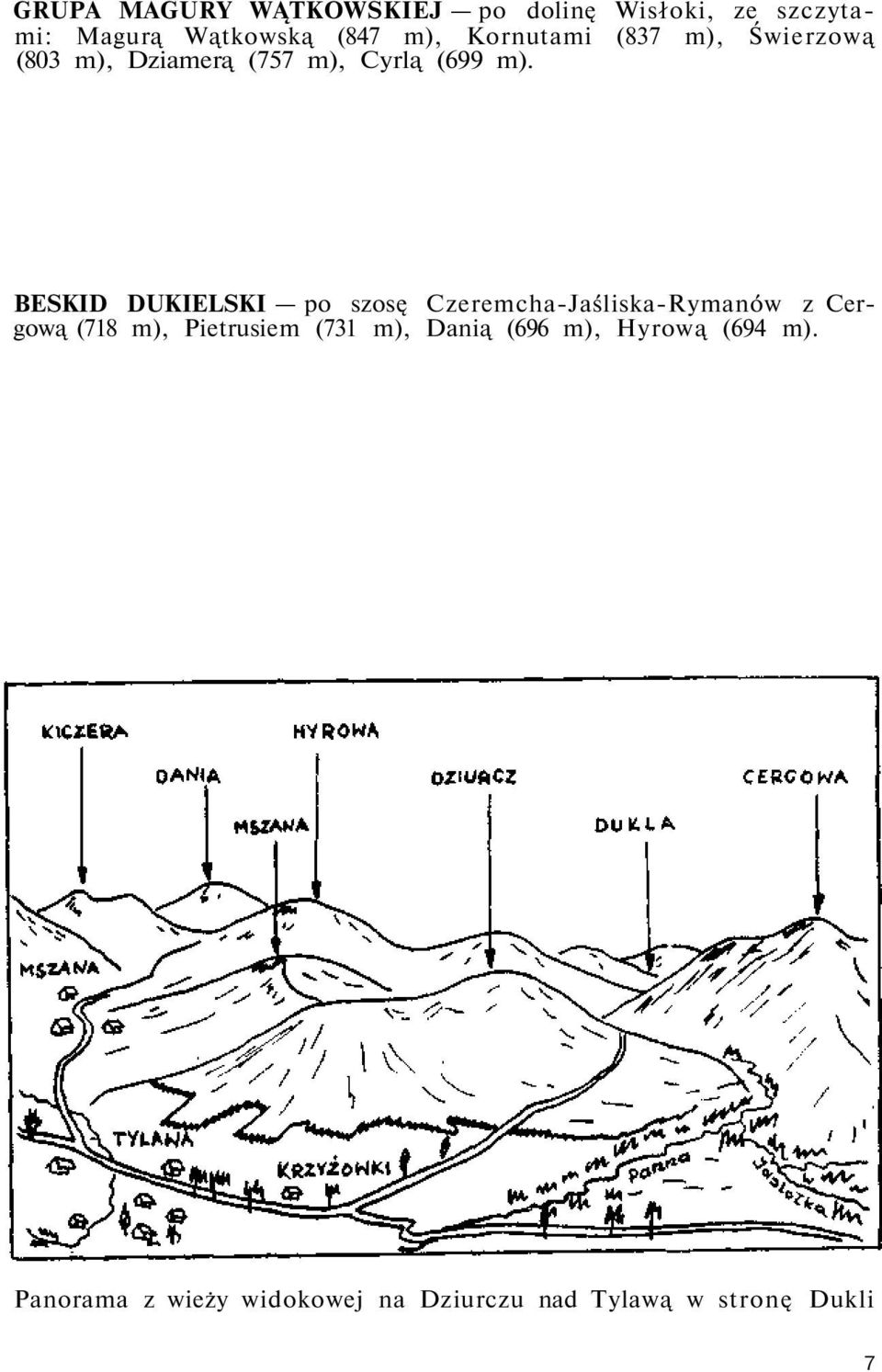 BESKID DUKIELSKI po szosę Czeremcha-Jaśliska-Rymanów z Cergową (718 m), Pietrusiem