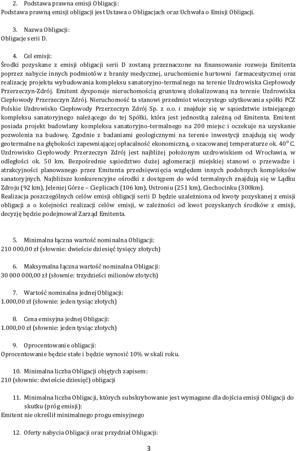 farmaceutycznej oraz realizację projektu wybudowania kompleksu sanatoryjno-termal nego na terenie Uzdrowiska Ciepłowody Przerzeczyn-Zdrój.