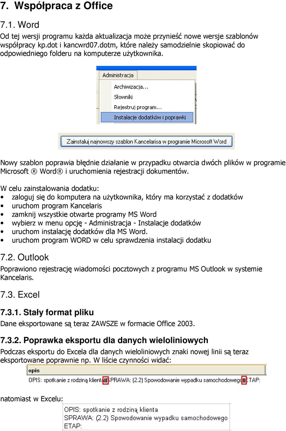 Nowy szablon poprawia błędnie działanie w przypadku otwarcia dwóch plików w programie Microsoft Word i uruchomienia rejestracji dokumentów.