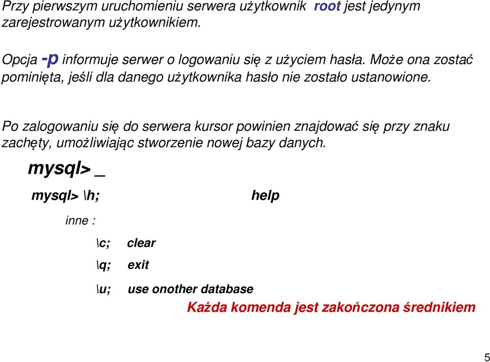 Może ona zostać pominięta, jeśli dla danego użytkownika hasło nie zostało ustanowione.