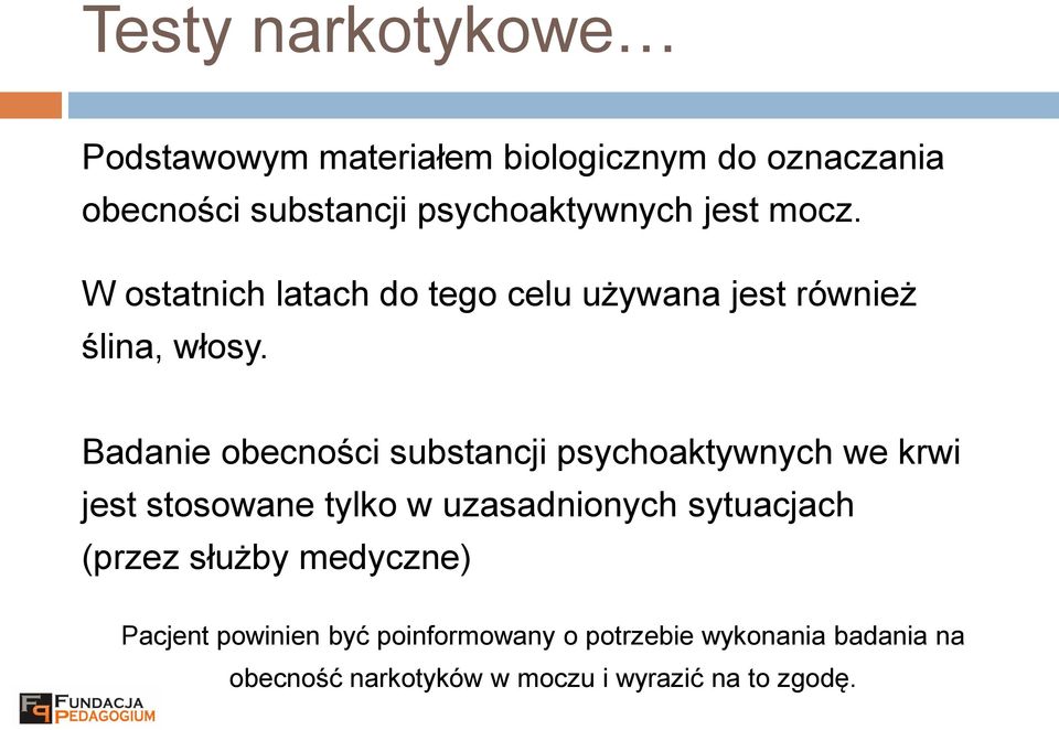 Badanie obecności substancji psychoaktywnych we krwi jest stosowane tylko w uzasadnionych sytuacjach