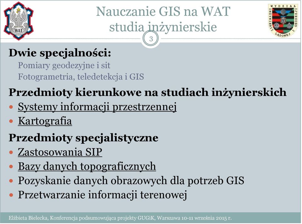 informacji przestrzennej Kartografia Przedmioty specjalistyczne Zastosowania SIP Bazy