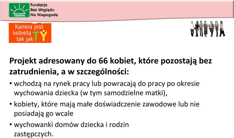 wychowania dziecka (w tym samodzielne matki), kobiety, które mająmałe