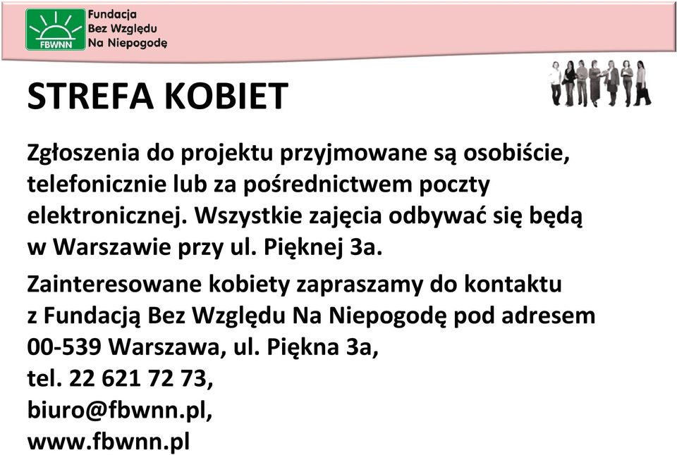 Wszystkie zajęcia odbywać się będą w Warszawie przy ul. Pięknej 3a.