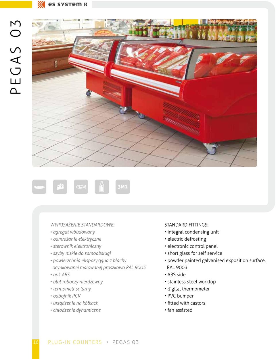 chłodzenie dynamiczne Standard fittings: integral condensing unit electric defrosting electronic control panel short glass for self service powder