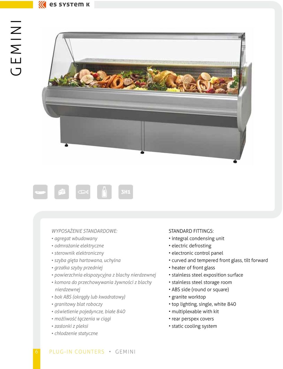 pleksi chłodzenie statyczne Standard fittings: integral condensing unit electric defrosting electronic control panel curved and tempered front glass, tilt forward heater of front glass stainless