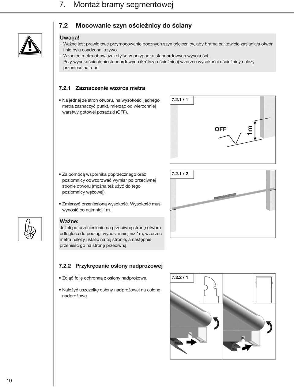 1 Zaznaczenie wzorca metra Na jednej ze stron otworu, na wysokości jednego metra zaznaczyć punkt, mierząc od wierzchniej warstwy gotowej posadzki (OFF).