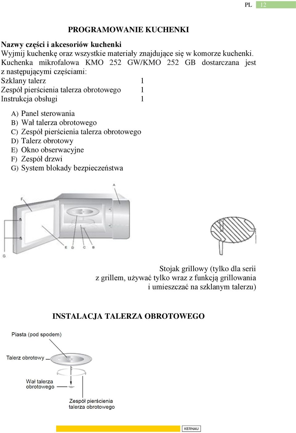 obsługi 1 A) Panel sterowania B) Wał talerza obrotowego C) Zespół pierścienia talerza obrotowego D) Talerz obrotowy E) Okno obserwacyjne F) Zespół drzwi G)