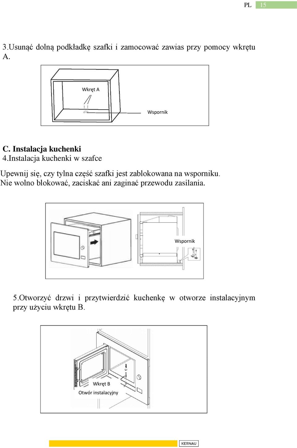 Instalacja kuchenki w szafce Upewnij się, czy tylna część szafki jest zablokowana na wsporniku.